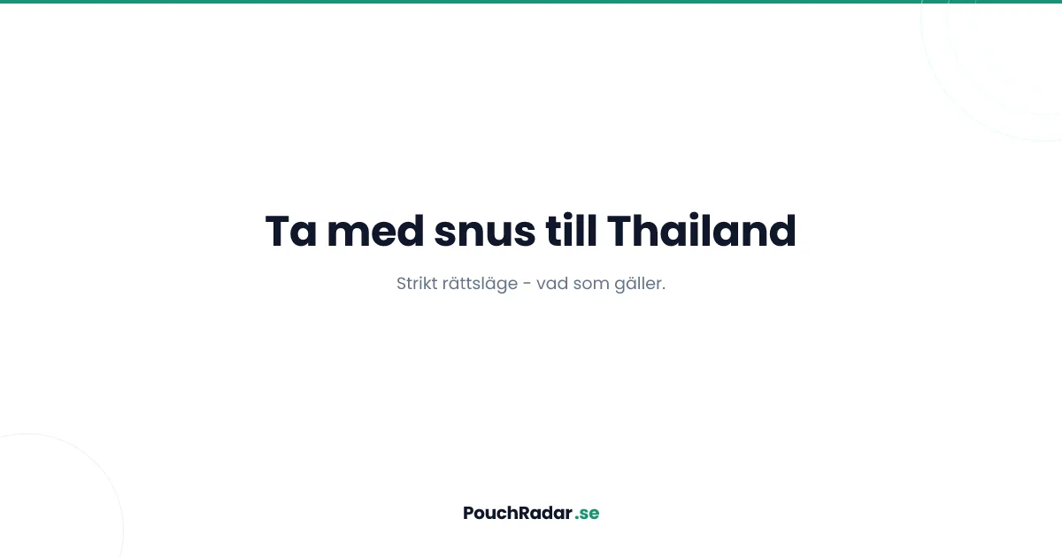 Ta med snus till Thailand - regler, risker och vad som gäller
