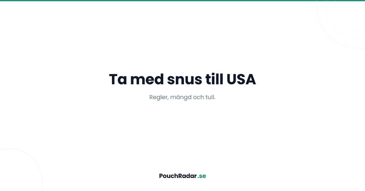 Ta med snus till USA - regler, tull och hur mycket du får ta med