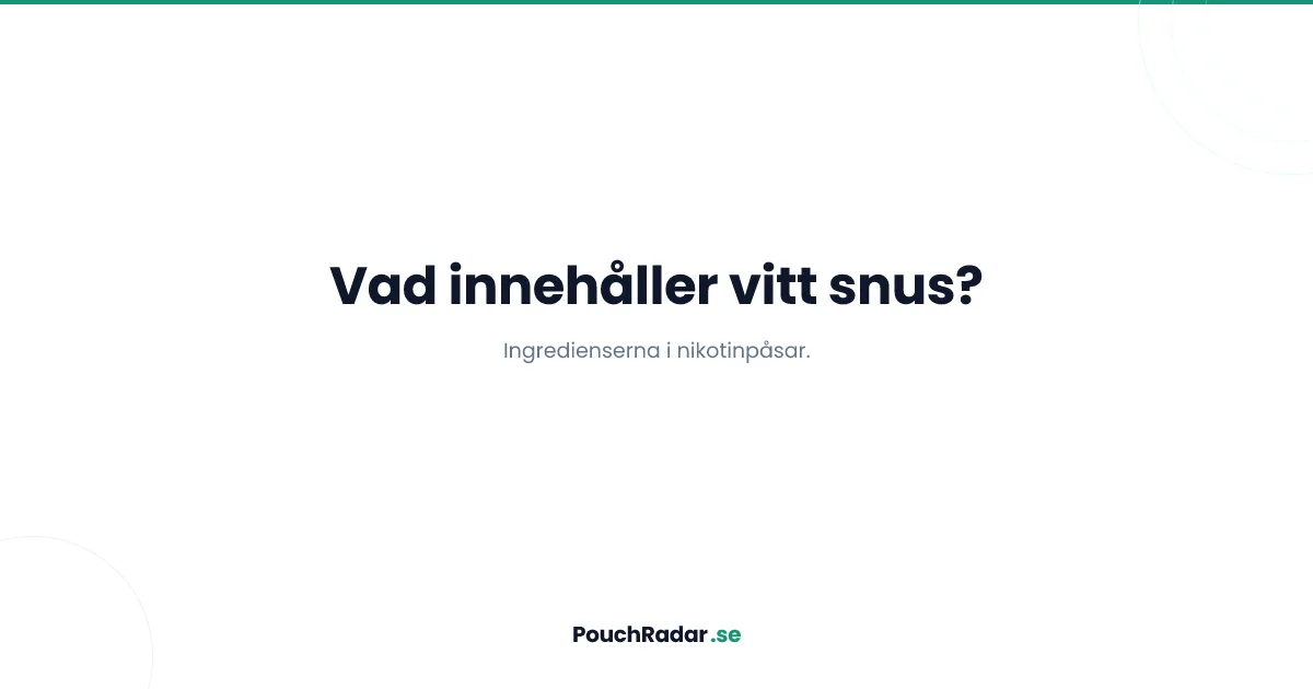 Vad innehåller vitt snus och vad gör varje ingrediens