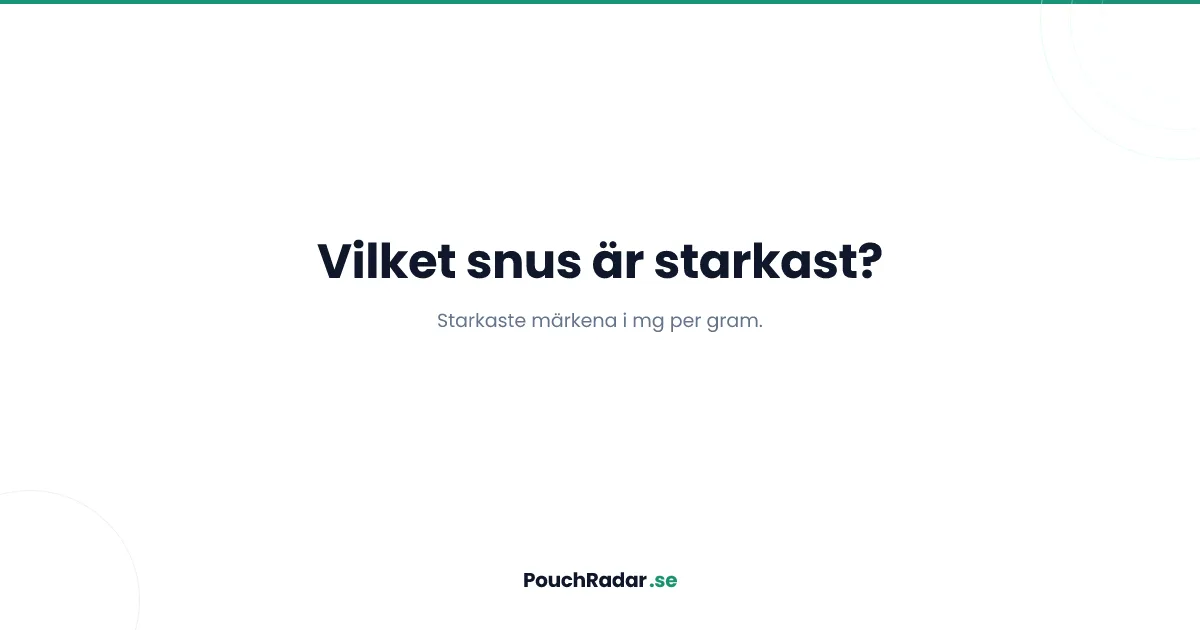 Vilket snus har högst verifierad nikotindos?